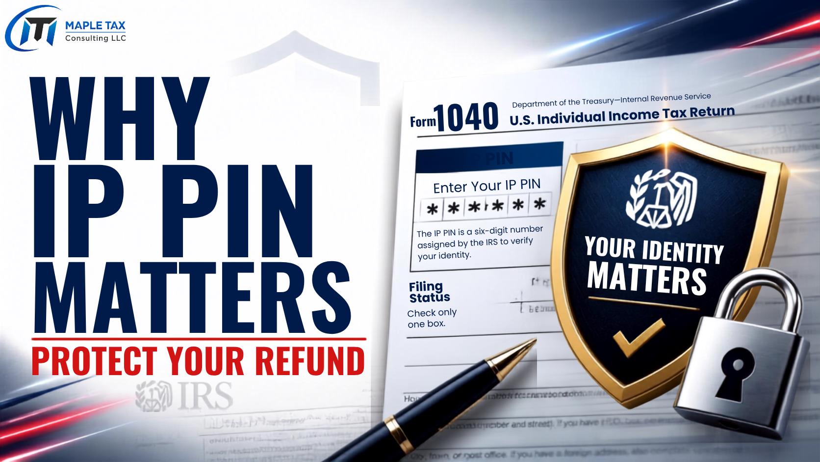 Importance of IRS IP PIN: Protect Your Tax Return from Identity Theft